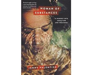 Woman of Substances  A Journey into Addiction and Treatment