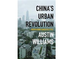 Chinas Urban Revolution  Understanding Chinese Eco-Cities