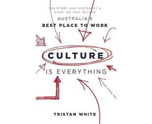 Culture is Everything  The story and system of a start-up that became Australia's Best Place To Work