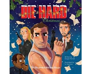 Die Hard Christmas  The Illustrated Holiday Classic