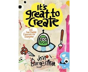 It's Great to Create  101 Fun Creative Exercises for Everyone