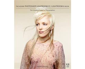 The Adobe Photoshop Lightroom CC / Lightroom 6 Book  The Complete Guide for Photographers