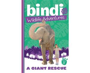 A Giant Rescue  Bindi Wildlife Adventures  Book 11