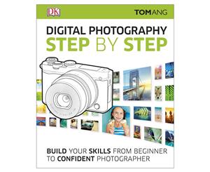 Digital Photography Step By Step Hardcover Book by Tom Ang