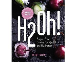 H2Oh!  Sugar-Free Drinks for Health and Hydration