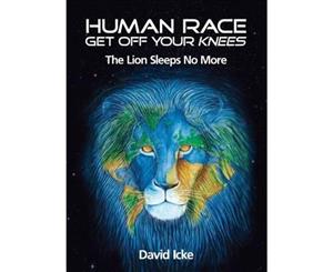 Human Race Get Off Your Knees  The Lion Sleeps No More