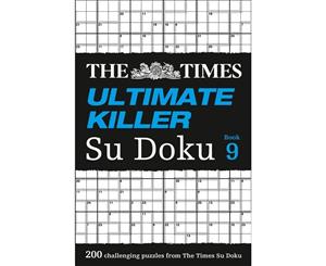 The Times Ultimate Killer Su Doku Book 9  200 Of The Deadliest Su Doku Puzzles