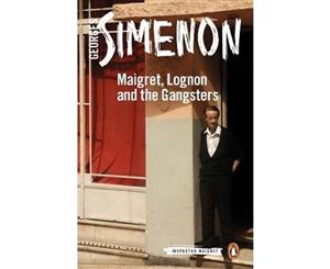 Maigret Lognon And The Gangsters  Inspector Maigret Book 39