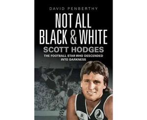 Not All Black and White  Scott Hodges' Life in Football and How It Almost Ended