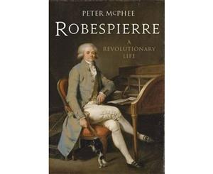 Robespierre  A Revolutionary Life