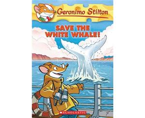 Save the White Whale!  Geronimo Stilton  Book 45