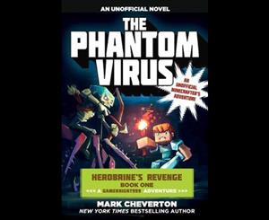 The Phantom Virus  Book One  Herobrine's Revenge  An Unofficial Minecrafter's Adventure