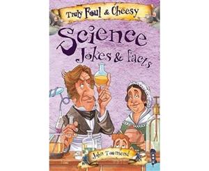 Truly Foul & Cheesy Science Jokes and Facts Book