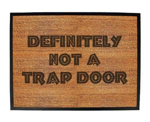 definitely not a trap door - Funny Novelty Birthday doormat floor mat floormat