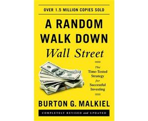 A Random Walk Down Wall Street  The Time-Tested Strategy for Successful Investing