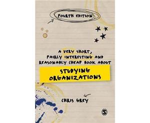 A Very Short Fairly Interesting and Reasonably Cheap Book About Studying Organizations