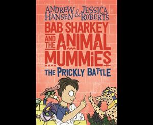 Bab Sharkey and the Animal Mummies  Prickly Battle  Book 4