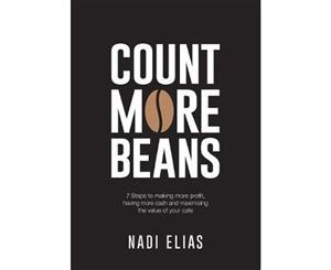 Count More Beans  7 Steps to making more profit having more cash and maximising the value of your cafe