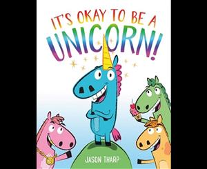 It's Okay to Be a Unicorn!