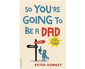 So You're Going to Be a Dad revised edition