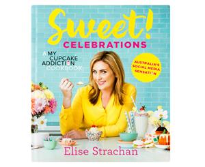 Sweet! Celebrations A My Cupcake Addiction Cookbook