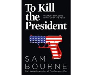 To Kill The President