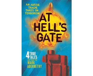 At Hell's Gate  4 True Tales of Counter Terrorism