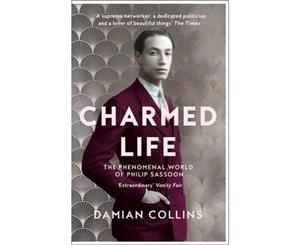 Charmed Life  The Phenomenal World of Philip Sassoon