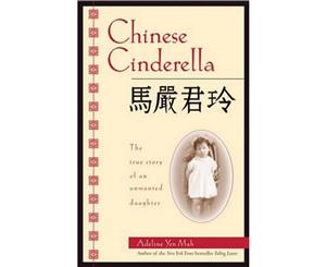 Chinese Cinderella  The True Story of an Unwanted Daughter