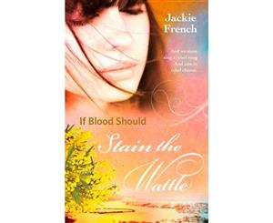 If Blood Should Stain the Wattle