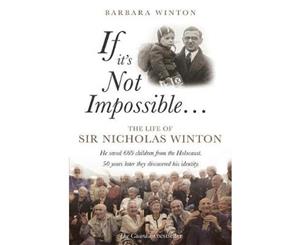 If It's Not Impossible...  The Life of Sir Nicholas Winton