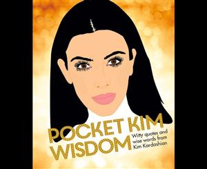 Pocket Kim Wisdom  Witty quotes and wise words from Kim Kardashian