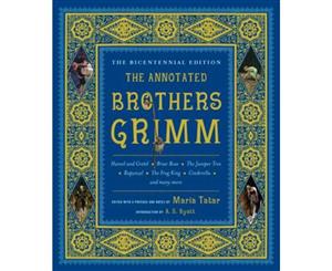 The Annotated Brothers Grimm  The Bicentennial Edition