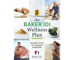 The Baker IDI Wellness Plan  Scientific secrets for a long and healthy life