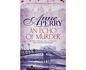 An Echo of Murder (William Monk Mystery Book 23)  A Thrilling Journey Into The Dark Streets Of Victorian London