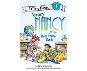 Fancy Nancy and the Boy From Paris  I Can Read Series  Level 1