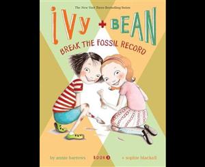 Ivy and Bean Break the Fossil Record  Ivy and Bean Series Book 3