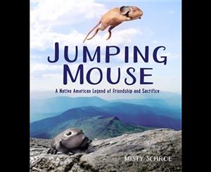 Jumping Mouse  Native American Legend of Friendship and Sacrifice