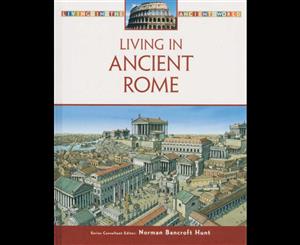 Living in Ancient Rome  Living in The Ancient World