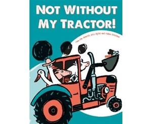 Not Without My Tractor! - Paperback