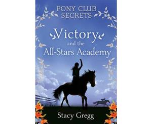 Pony Club Secrets  Victory and the All-Stars Academy