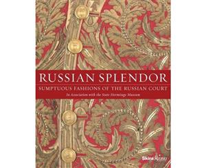 Russian Splendor  Sumptuous Fashions of the Russian Court