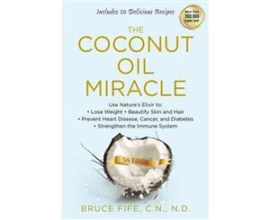 The Coconut Oil Miracle  5th Edition