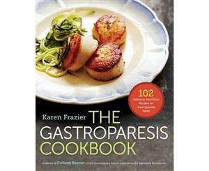 The Gastroparesis Cookbook  102 Delicious Nutritious Recipes for Gastroparesis Relief