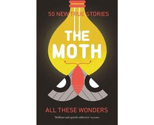 The Moth - All These Wonders  49 new true stories