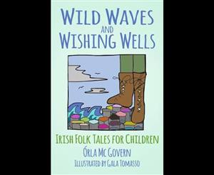 Wild Waves and Wishing Wells  Irish Folk Tales for Children