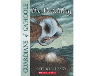 Guardians of Ga'Hoole  The Hatchling  Book 7