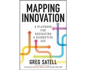 Mapping Innovation  A Playbook for Navigating a Disruptive Age