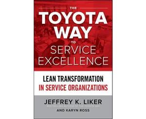 The Toyota Way To Service Excellence  Lean Transformation in Service Organizations