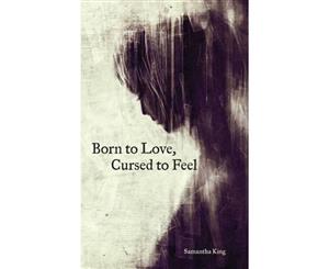 Born to Love Cursed to Feel